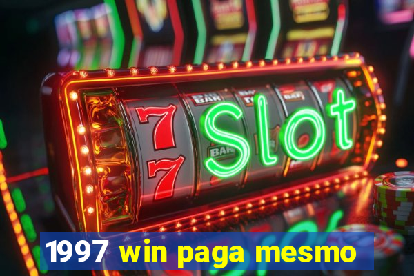 1997 win paga mesmo
